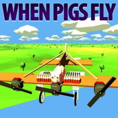 When Pigs Fly When Pigs Fly