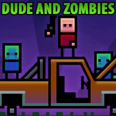 Dude and Zombies Dude and Zombies