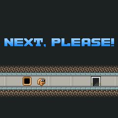 Next, Please! Next, Please!