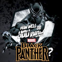 How Well Do You Know Black Panther? How Well Do You Know Black Panther?