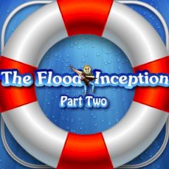 The Flood: Inception Part 2 The Flood: Inception Part 2