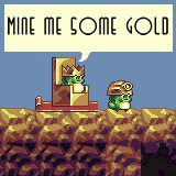 Mine me some Gold Mine me some Gold