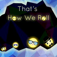 That's How We Roll That's How We Roll