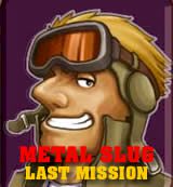Metal Slug. Last Mission Metal Slug. Last Mission