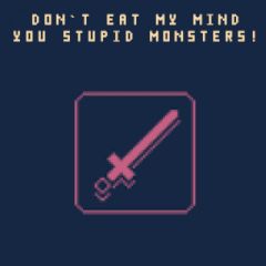 Don't Eat my Mind You Stupid Monsters Don't Eat my Mind You Stupid Monsters