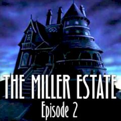 The Miller Estate Episode 2