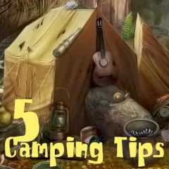 Five Camping Tips Five Camping Tips