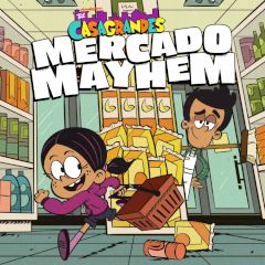 The Casagrandes Mercado Mayhem The Casagrandes Mercado Mayhem