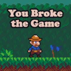 You Broke the Game