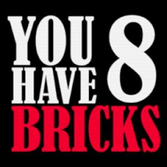 You Have 8 Bricks