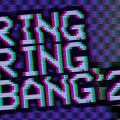 Ring Ring Bang 2 Ring Ring Bang 2