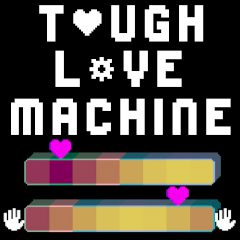 Tough Love Machine Tough Love Machine
