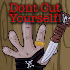 Don't Cut Yourself!