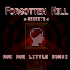 Forgotten Hill Memento Run Run Little Horse