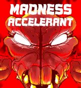 Madness Accelerant