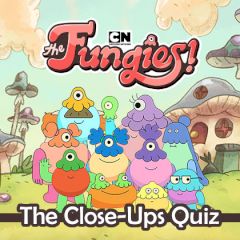 The Fungies! The Close-Ups Quiz The Fungies! The Close-Ups Quiz