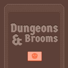 Dungeons & Brooms Dungeons & Brooms