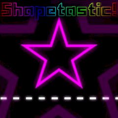 Shapetastic! Shapetastic!