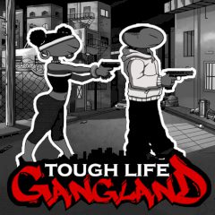 Tough Life Gang Land