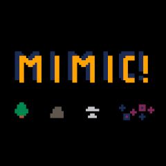 Mimic! Mimic!