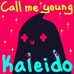 Call me Young Kaleido